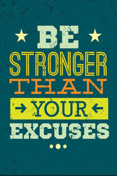 Laminated Be Stronger than Your Excuses Perseverance Determination Perseverance Strength Resilience Dedication Hustle Grind Ambition Motivational Poster Dry Erase Wall Art 24X36